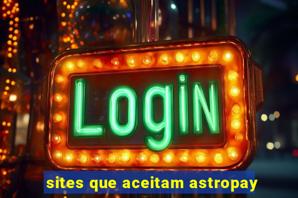 sites que aceitam astropay